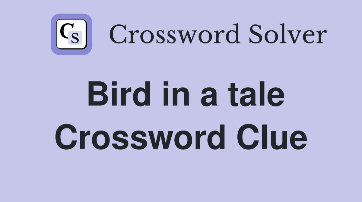 Bird in a tale Crossword Clue Answers Crossword Solver